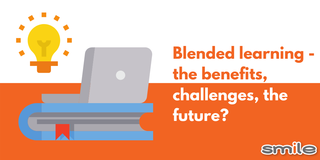 Blended learning - the benefits, the challenges, the future?