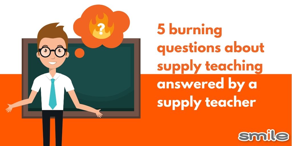 5 burning questions about supply teaching answered by a supply teacher 