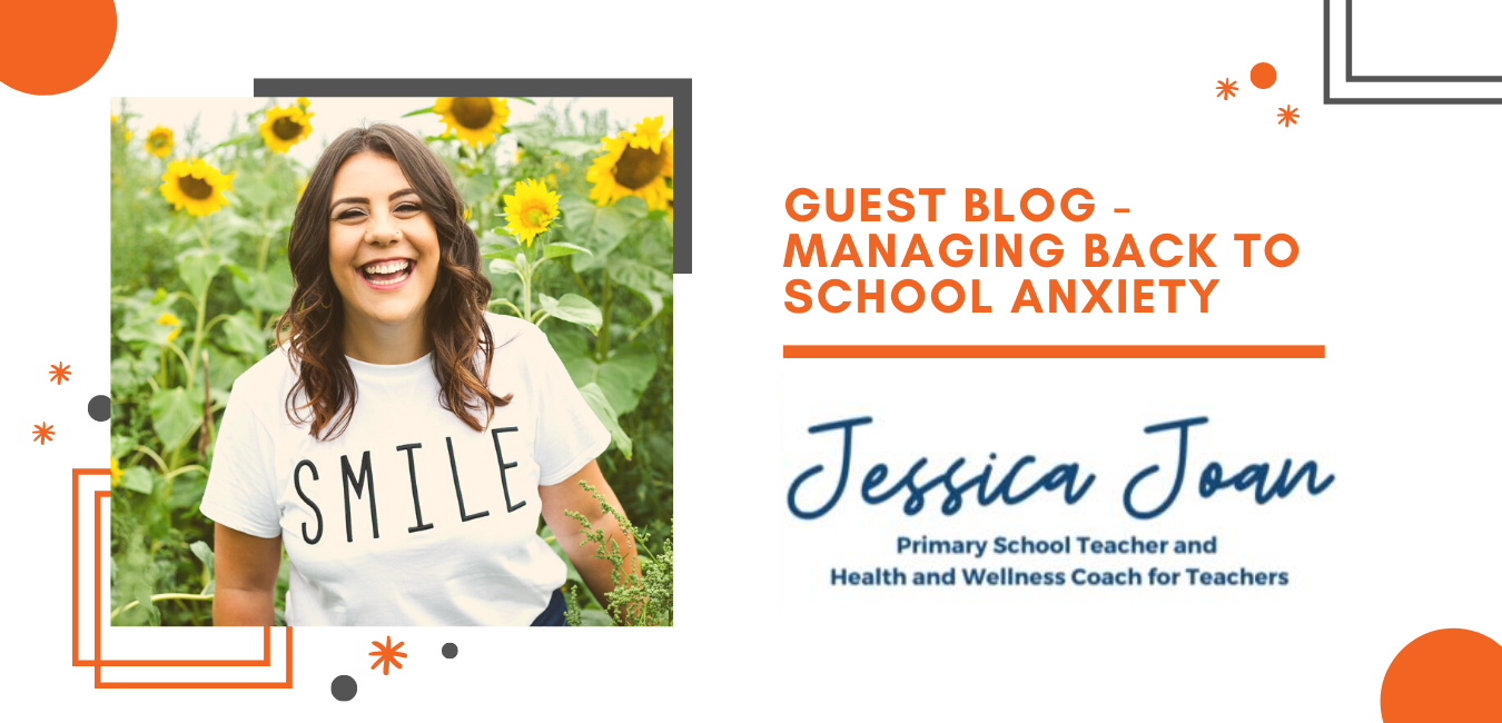 Guest blog by Jessica Joan - Managing Back to School Anxiety