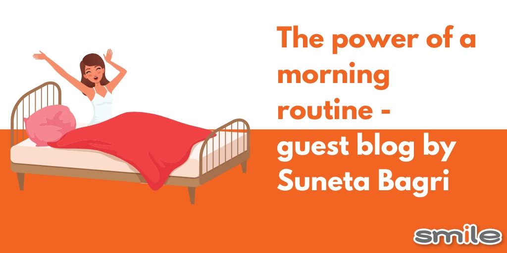 Guest blog by Suneta Bagri - The power of a morning routine