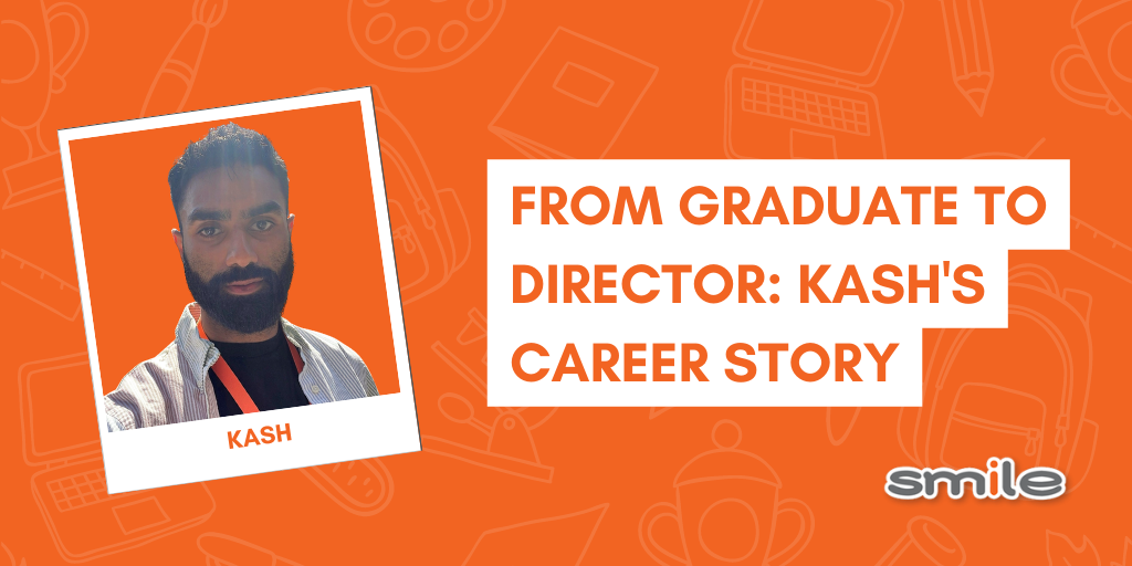 From Graduate to Director: Kash’s Career at Smile Education