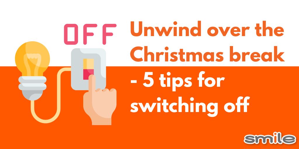 Unwind over the Christmas break - 5 tips for switching off