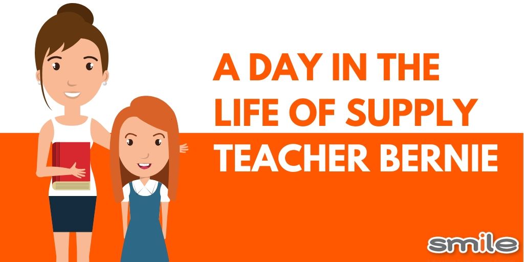 A day in the life of Bernie - Smile supply teacher
