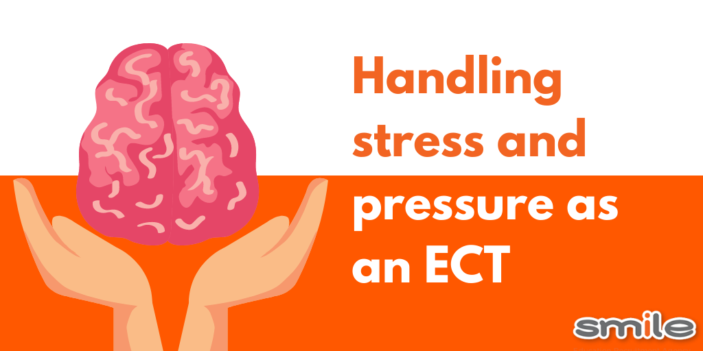 Handling Stress and Pressure as an ECT