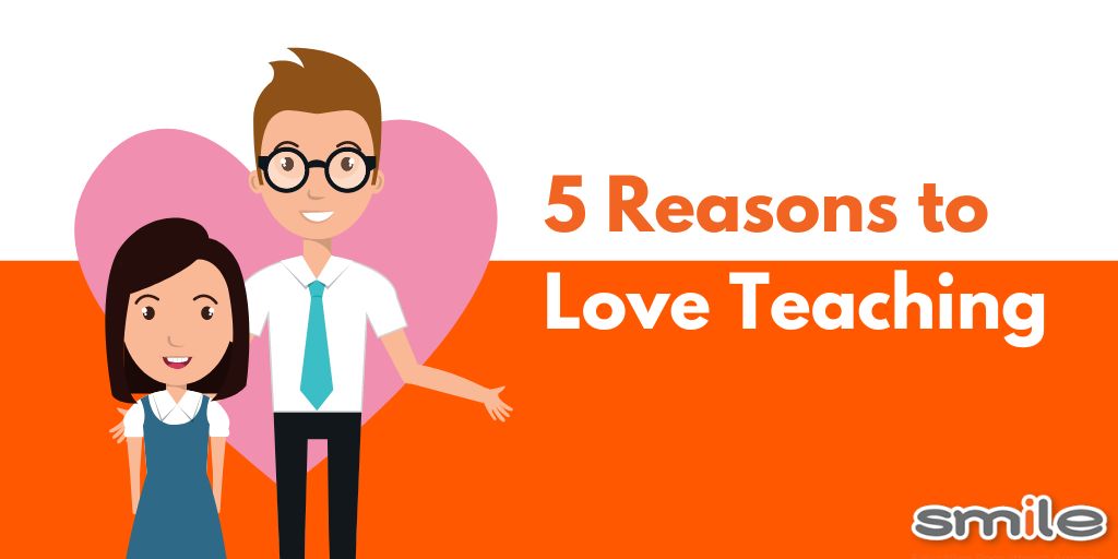5 Reasons to Love Teaching  