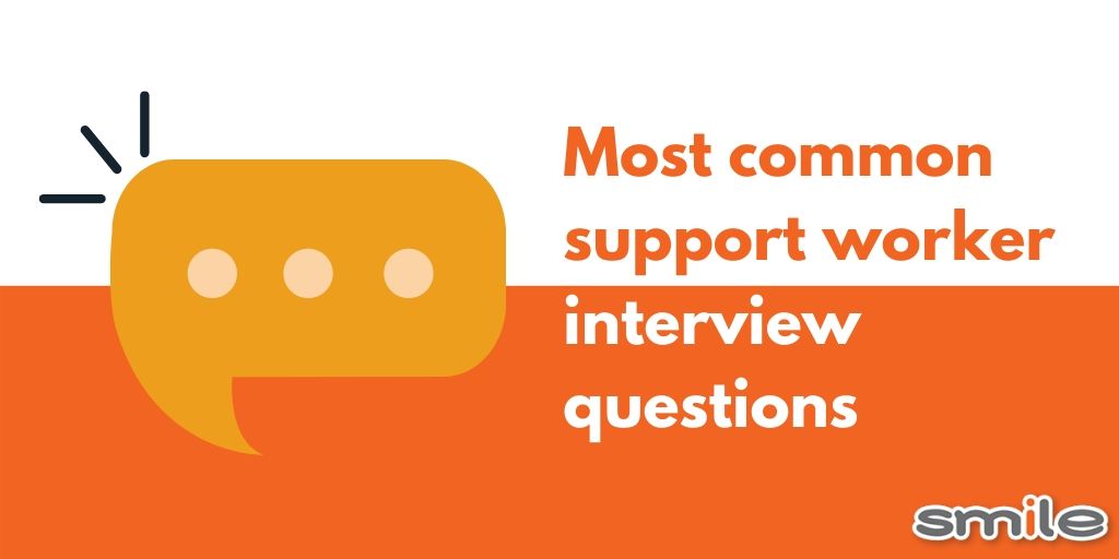 Most Common Support Worker Interview Questions Smile Blog
