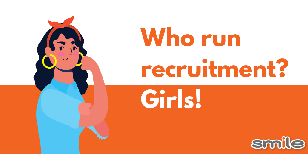 Who run recruitment? Girls!